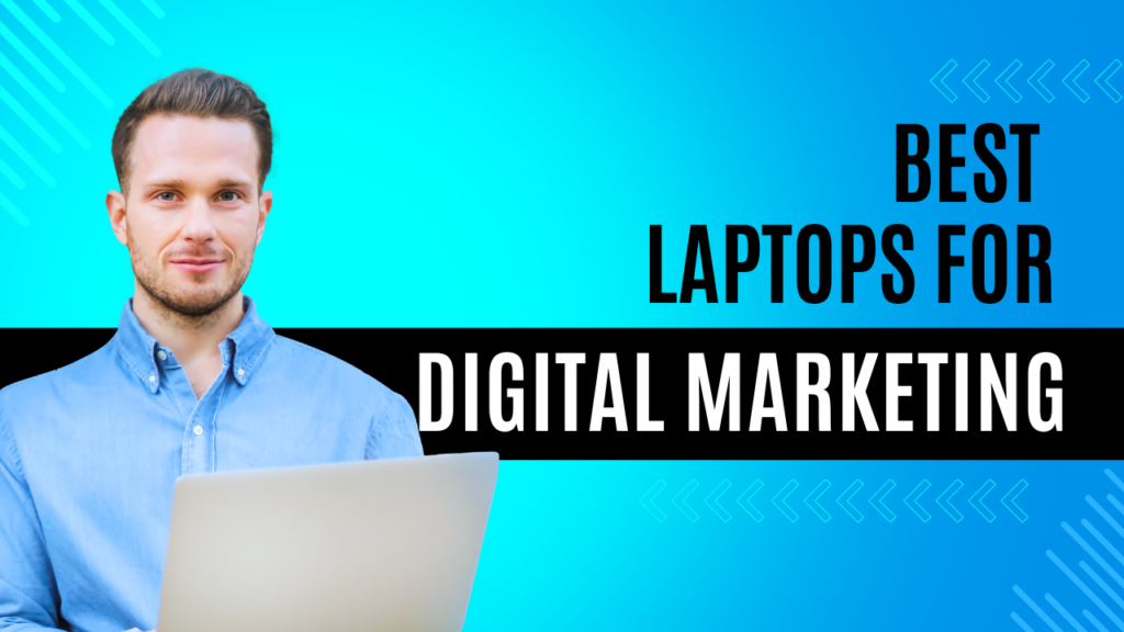 Top 10 Best Laptops For Digital Marketing in 2024